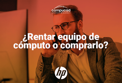 ¿Rentar equipo de cómputo o comprarlo?